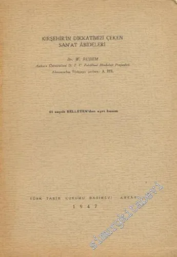 Kırşehir'in Dikkatimizi Çeken Sanat Abideleri ( 44 Sayılı Belleten'den Ayrı Basım ) -        1947