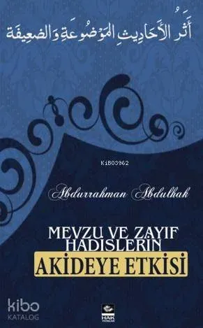 Mevzu ve Zayıf Hadislerin Akideye Etkisi