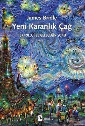 Yeni Karanlık Çağ; Teknoloji ve Geleceğin Sonu