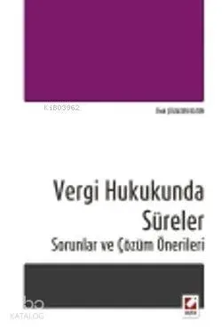 Vergi Hukukunda Süreler; Sorunlar ve Çözüm Önerileri