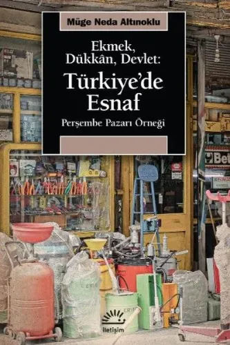 Ekmek, Dükkan, Devlet: Türkiye'de Esnaf ;Perşembe Pazarı Örneği