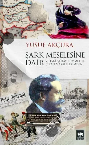 Şark Meselesine Dair ve Eski “ Şuray-ı Ümmet "te Çıkan Makalelerimden -