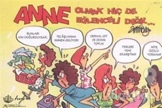 Anne Olmak Hiç de Eğlenceli Değil