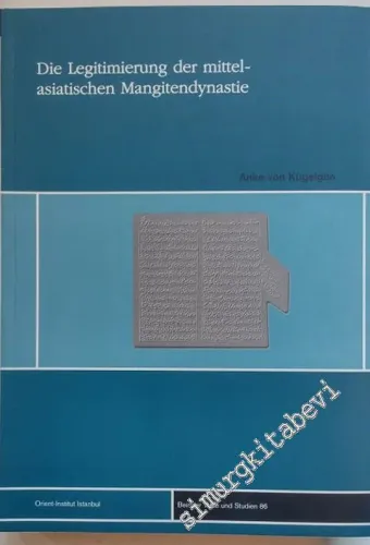 Die Legitimierung Der Mittelasiatischen Mangitendynastie in Den Werken Ihrer Historiker 18.-19. Jahrhundert  -        2002