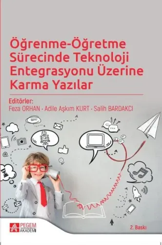 Öğrenme-Öğretme Sürecinde Teknoloji Entegrasyonu Üzerine Karma Yazılar