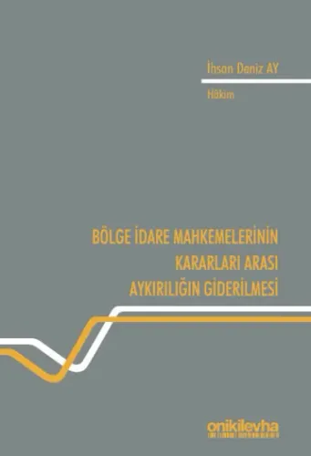 Bölge İdare Mahkemelerinin Kararları Arası Aykırılığın Giderilmesi