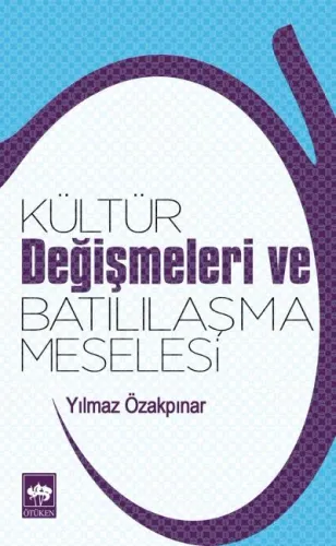 Ötüken Kitap | Kültür Değişmeleri ve Batılılaşma Meselesi Yılmaz Özakp