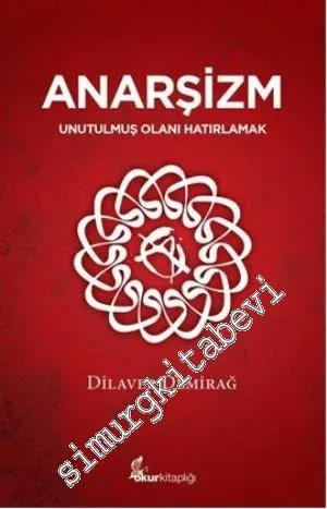 Anarşizm: Unutulmuş Olanı Hatırlamak -