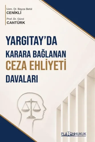 YARGITAYDA KARARA BAĞLANAN CEZA EHLİYETİ DAVALARI