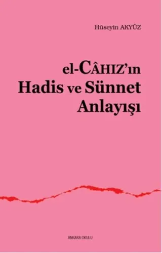 El-Câhızın Hadis-Sünnet Anlayışı