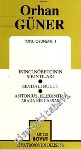Toplu Oyunlar 1: İkinci Nöbetçinin Sıkıntıları / Sevdalı Bulut / Antonius, Kleopatra, Arada Bir Caesar -        1996