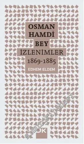 Osman Hamdi Bey - İzlenimler 1869 - 1885 -        2016