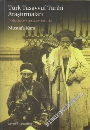 Türk Tasavvuf Tarihi Araştırmaları: Tarikatlar, Tekkeler, Şeyhler -        2005