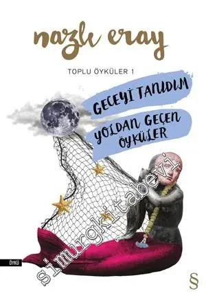 Geceyi Tanıdım / Yoldan Geçen Öyküler - Toplu Öyküler 1 -