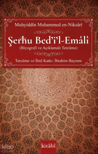 Şerhu Bed’i’l-Emâlî - (Biyografi ve Açıklamalı Tercüme)