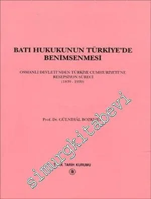 Batı Hukukunun Türkiye'de Benimsenmesi: Osmanlı Devleti'nden Türkiye Cumhuriyeti'ne Resepsiyon Süreci 1839 - 1939 -        1996