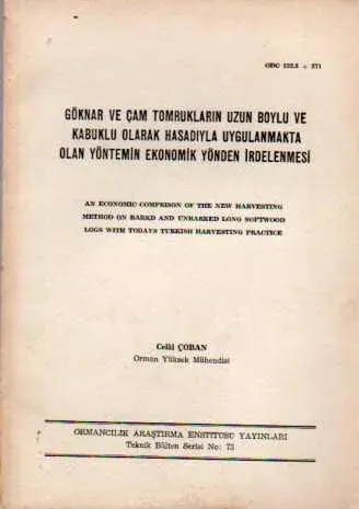 Göknar ve Çam Tomrukların Uzun Boylu ve Kabuklu Olarak Hasadıyla Uygulanmakta Olan Yöntemin Ekonomik Yönden İrdelenmesi