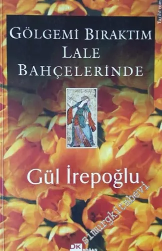Gölgemi Bıraktım Lale Bahçelerinde -
