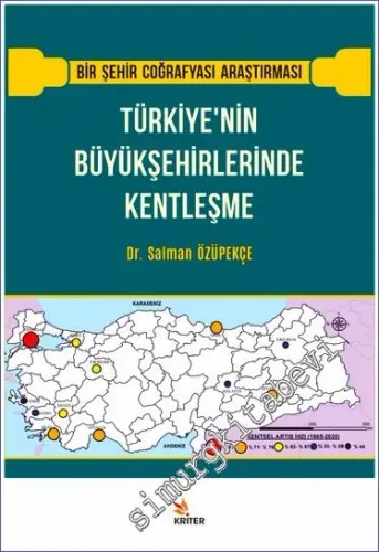 Türkiye'nin Büyükşehirlerinde Kentleşme : Bir Şehir Coğrafyası Araştırması -         2021
