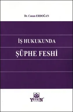 İş Hukukunda Şüphe Feshi