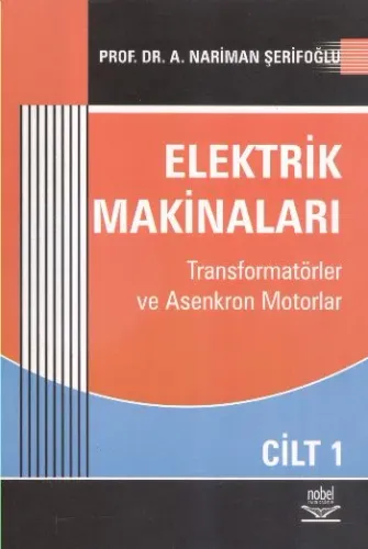 Elektrik Makinaları Cilt: 1; Transformatörler ve Asenkron Motorlar