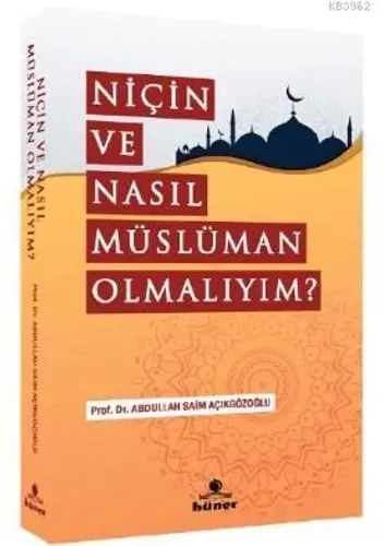 Niçin Ve Nasıl Müslüman Olmalıyım ?