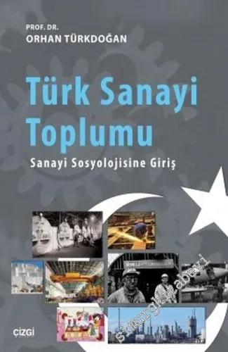 Türk Sanayi Toplumu: Sanayi Sosyolojisine Giriş -         2015