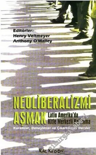 Neoliberalizmi Aşmak: Latin Amerika'da Kitle Merkezli Kalkınma: Kuramlar, Deneyimler ve Çıkartılacak Dersler -         2007