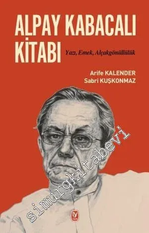 Alpay Kabacalı Kitabı: Yazı, Emek, Alçakgönüllülük
