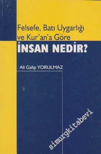 İnsan Nedir: Felsefe, Batı Uygarlığı ve Kuran'a Göre - Düşünceye Çağrı -