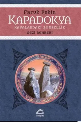 Kapadokya; Kayalardaki Şiirsellik -Gezi Rehberi