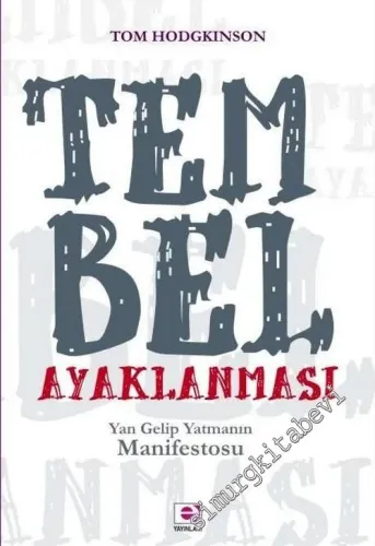 Tembel Ayaklanması: Yan Gelip Yatmanın Manifestosu -        2007