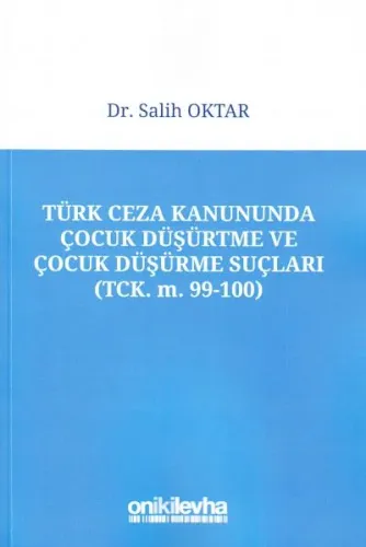 Türk Ceza Kanununda Çocuk Düşürtme Ve Çocuk Düşürme Suçları