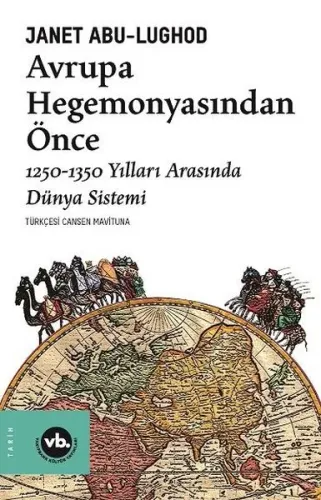 Avrupa Hegemonyasından Önce;1250 - 1350 Yılları Arasında Dünya Sistemi