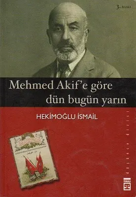 Mehmed Akif'e Göre Dün Bugün Yarın