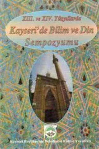 XIII. ve XIV. Yüzyıllarda Kayseri'de Bilim ve Din Sempozyumu
