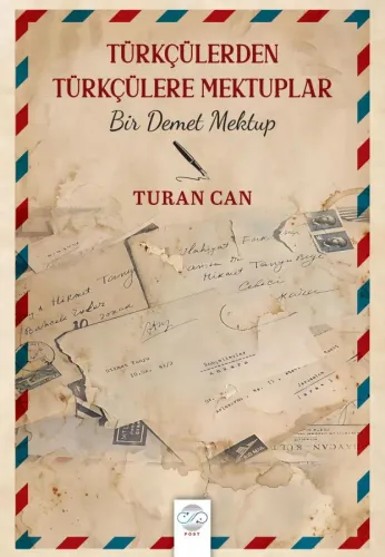 TÜRKÇÜLERDEN TÜRKÇÜLERE MEKTUPLAR -BİR DEMET MEKTUP-