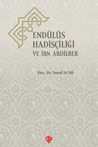 Endülüs Hadisçiliği Ve İbn Abdilber