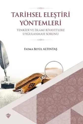 Tarihsel Eleştiri Yöntemleri; Tenkidi ve İslami Rivayetlere Uygulanması Sorunu