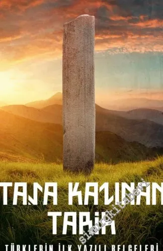 Taşa Kazınan Tarih: Türklerin İlk Yazılı Belgeleri -         2018