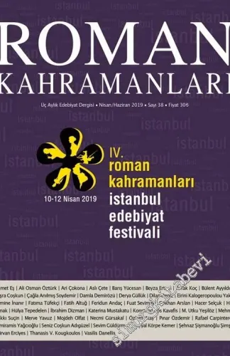 Roman Kahramanları: 3 Aylık Edebiyat Dergisi - 4. Roman Kahramanları İstanbul Edebiyat Festivali - Sayı: 38      Nisan - Haziran 2022