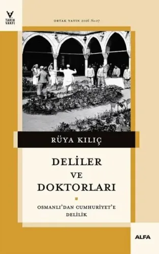 Deliler ve Doktorları - Osmanlı'dan Cumhuriyet'e Delilik