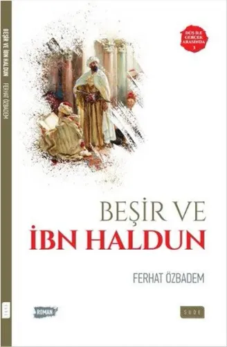 Düş İle Gerçek Arasında 3 Beşir ve İbn Haldun