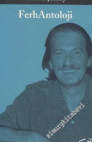 FerhAntoloji: Ferhan Şensoy'un Tüm Eserlerinden Kendi Seçtikleri, Biraz da Özgeçmişsel Ferhangi Şeyler -        2003