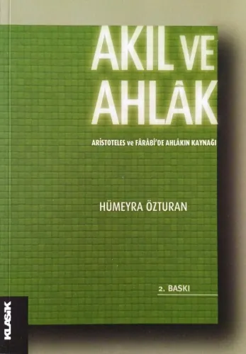Akıl ve Ahlak Aristoteles ve Farabi'de Ahlakın Kaynağı
