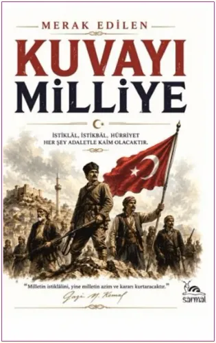 Kuvayı Milliye : İstiklal İstikbal Hürriyet Her Şey Adaletle Kaim Olac