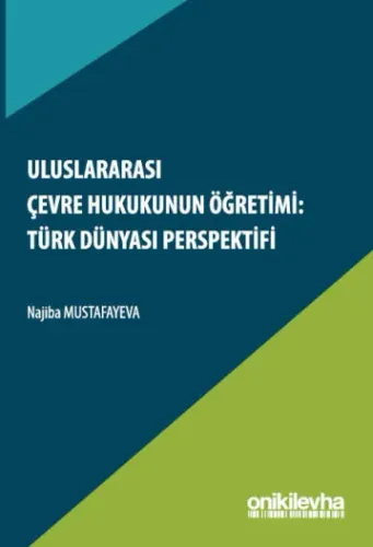 Uluslararası Çevre Hukukunun Öğretimi: Türk Dünyası Perspektifi