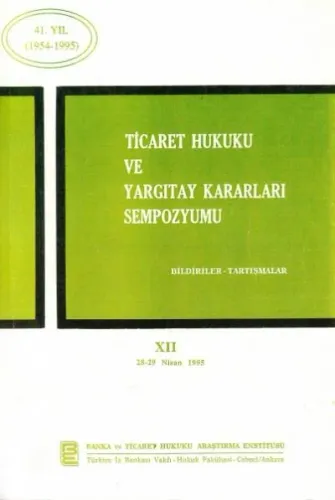 Ticaret Hukuku ve Yargıtay Kararları Sempozyumu, XII