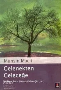Gelenekten Geleceğe; Modern Türk Şiirinde Geleneğin İzleri