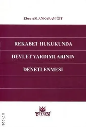 Rekabet Hukukunda Devlet Yardımlarının Denetlenmesi